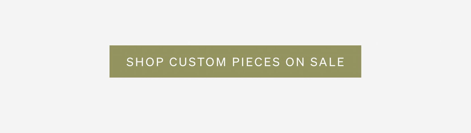 Shop Custom Pieces On Sale