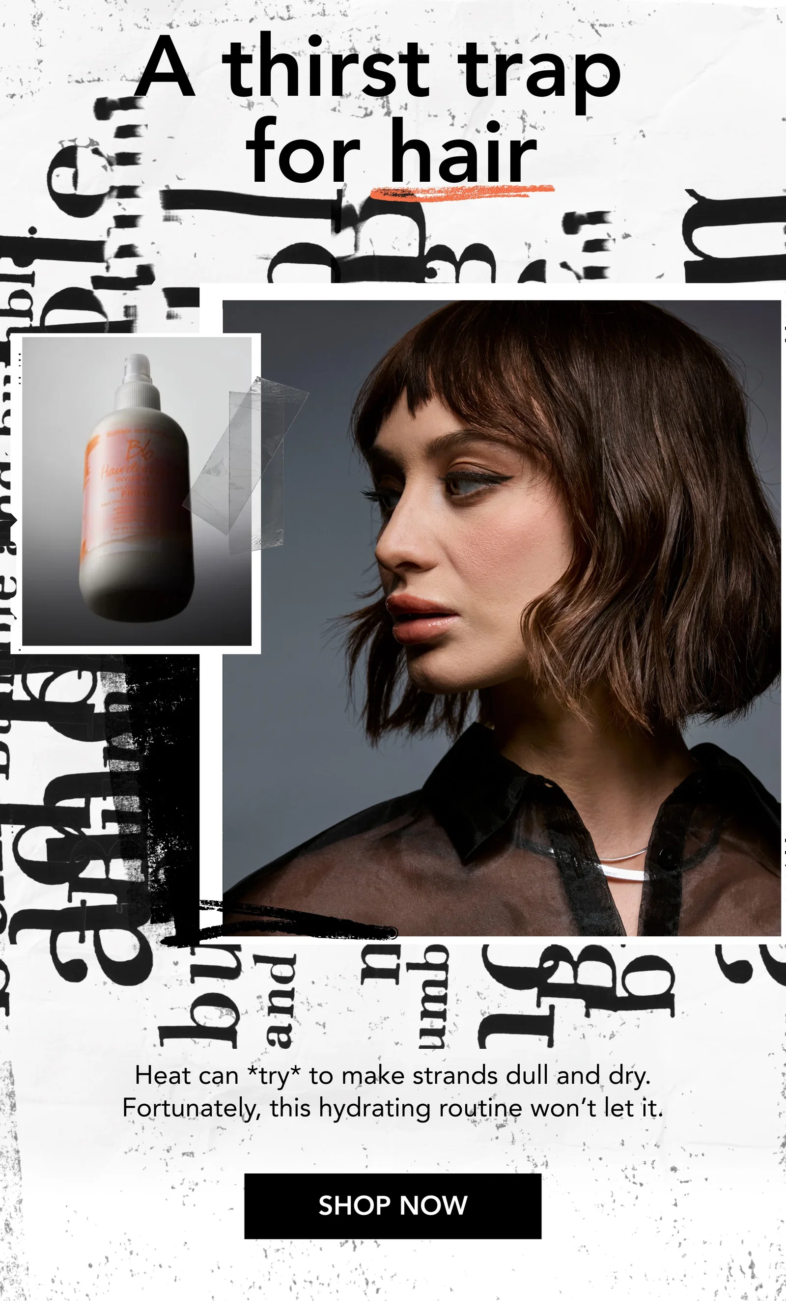 A thirst trap for hair  | Heat can *try* to make strands dull and dry. Fortunately, this hydrating routine won’t let it. | SHOP NOW
