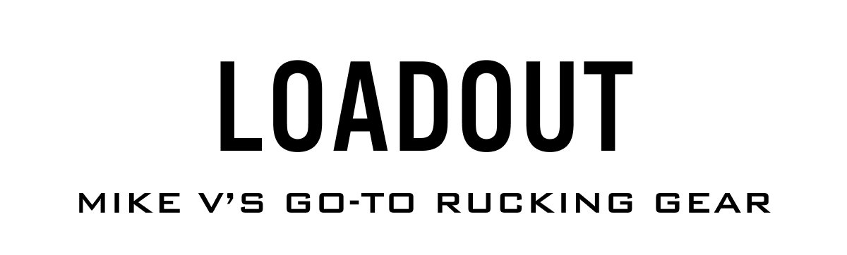 Mike V Loadout Rucker or Die
