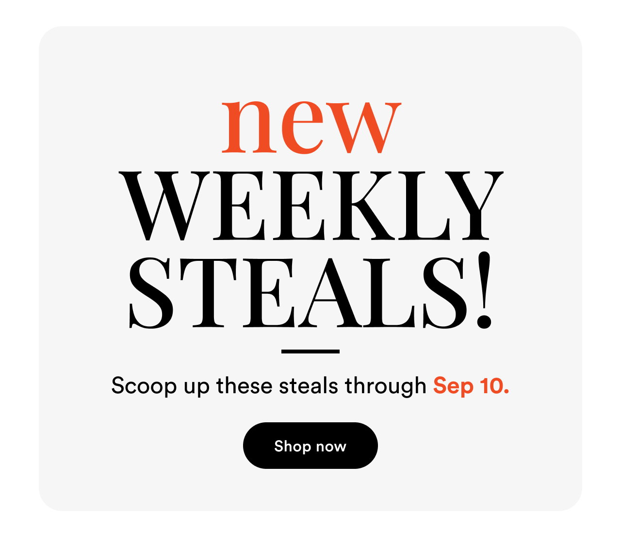 New weekly steals | Scoop up these steals Sep 10 | Shop now
