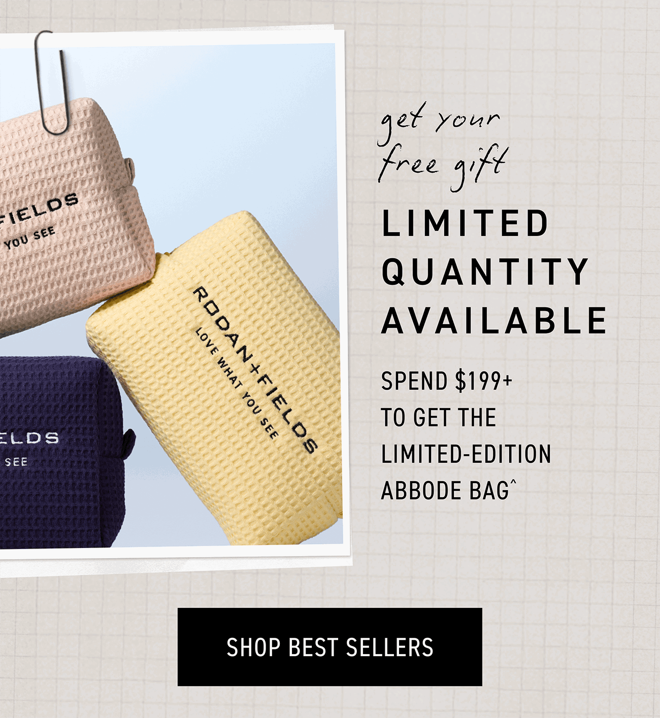 Spend $199+ To Get The Limited-edition Abbode Bag. SHOP BEST SELLERS.