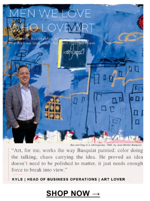 "Art, for me, works the way Basquiat painted: color doing the talking, chaos carrying the idea. He proved an idea doesn't need to be polished to matter, it just needs enough force to break into view." Kyle | Head of Business Operations | Art Lover