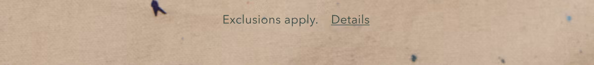 Exclusions apply. Details