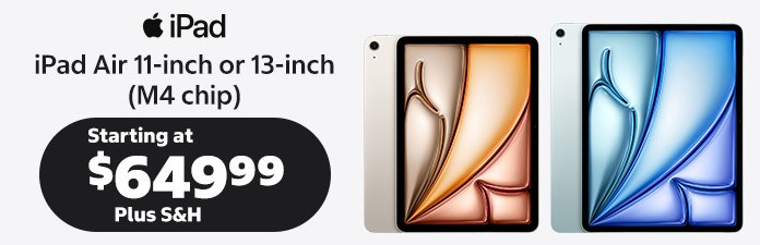 iPad Air 11 inch or 13 inch M4 chip Starting at $649.99
