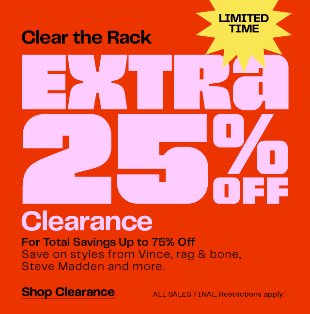 Clear the Rack. Extra 25% Off. Shop Clearance