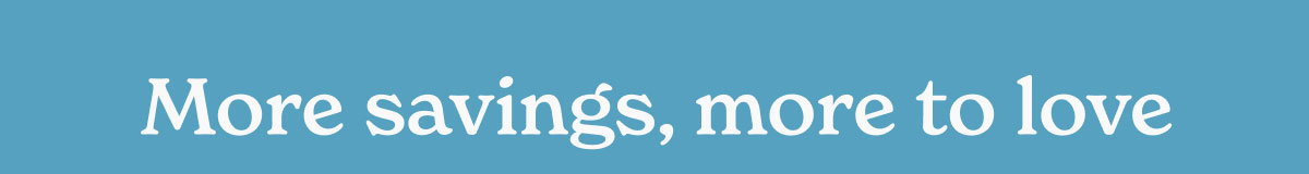 More savings, more to love