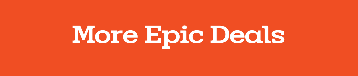 More Epic Deals