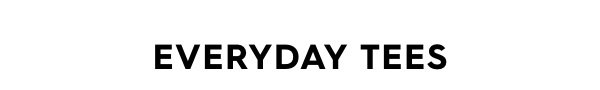Everyday Tees