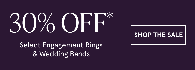 30% OFF Select Engagement Rings & Wedding Bands. Click here to shop the sale
