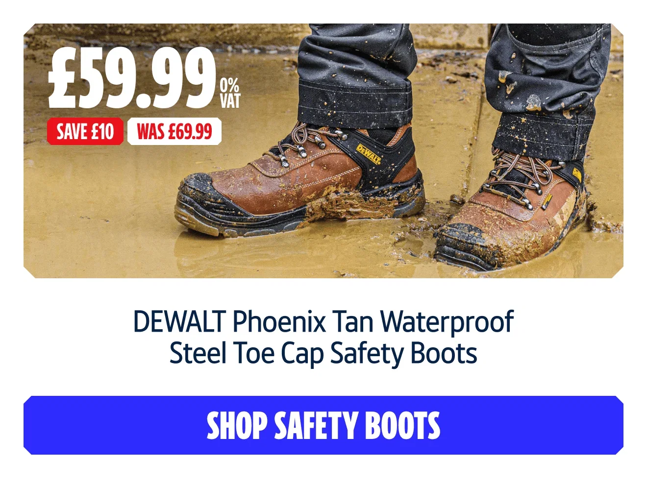 Save £10 on DEWALT Phoenix Tan Waterproof Steel Toe Cap Safety Boots. Now £59.99 0% VAT Was £69.99. Shop safety boots