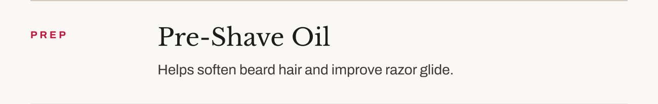Header text, “Prep: Pre-Shave Oil helps soften beard hair and improve razor glide.”