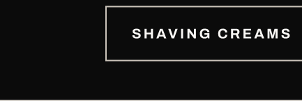 Button, “Shaving Creams.”