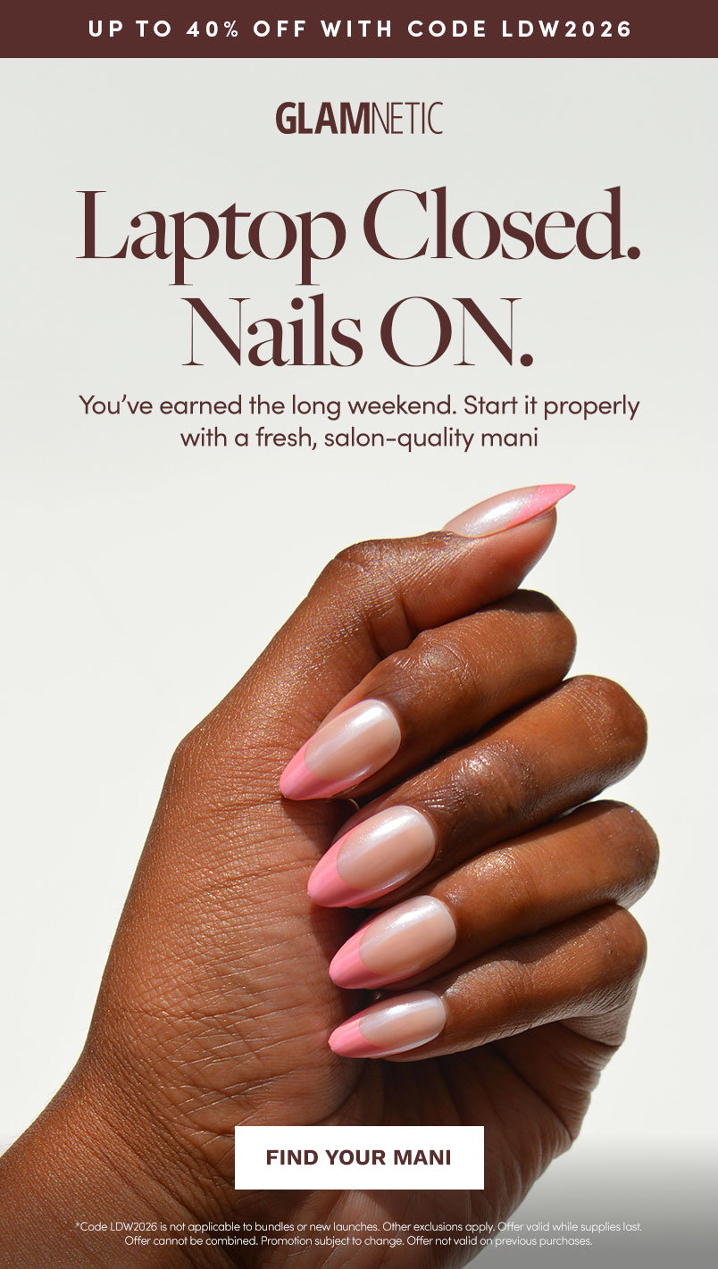 Up To 40% Off with Code LDW2026. Laptop Closed. Nails ON. Find Your Mani