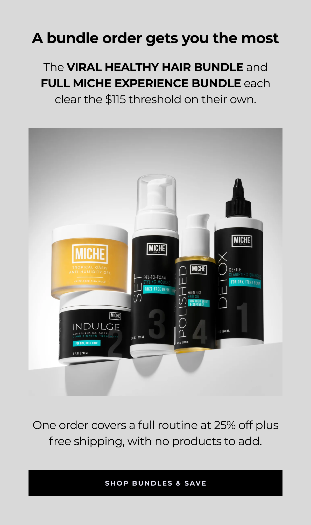 a bundle order gets you the most the viral healthy hair bundle and full miche experience bundle each clear the $115 threshold on their own. one order covers a full routine at 25% off plus free shipping, with no products to add. shop bundles & save