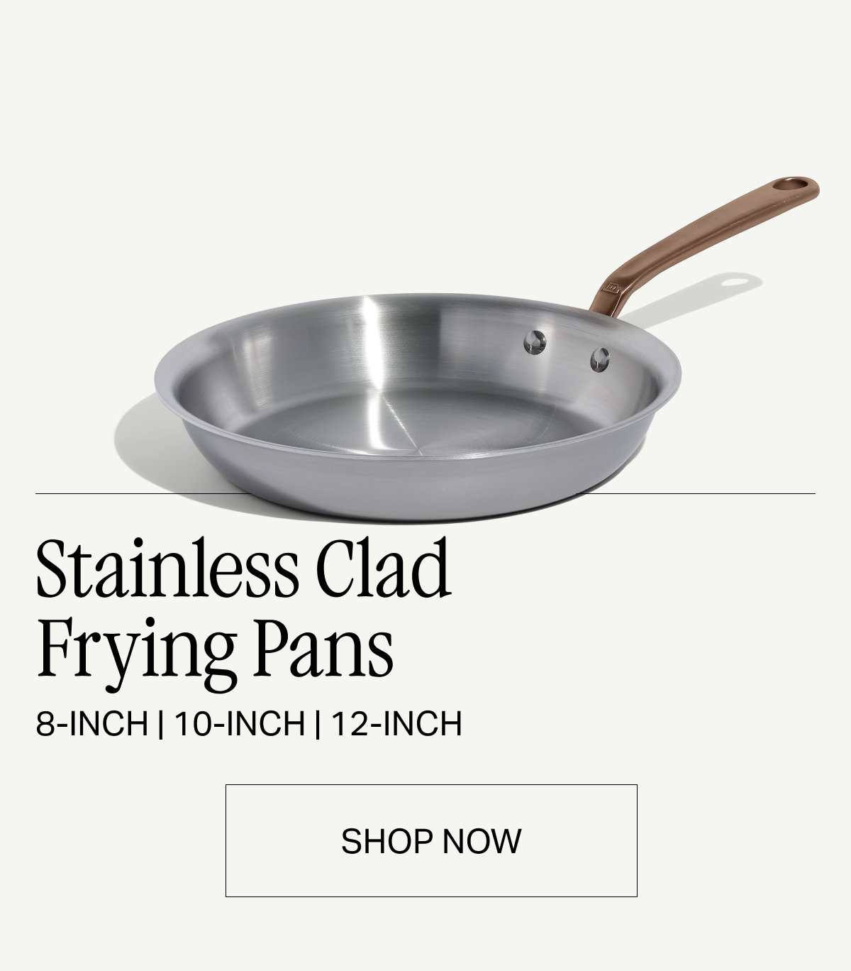 Stainless Clad Frying Pans 8-inch | 10-inch | 12-inch -- SHOPNOW