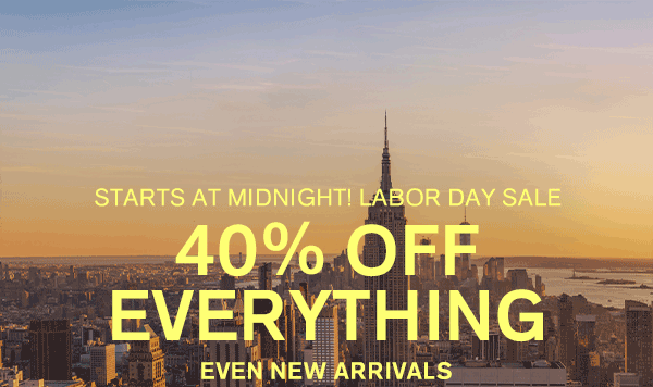 Starts at Midnight! Labor Day Sale 40% Off Everything