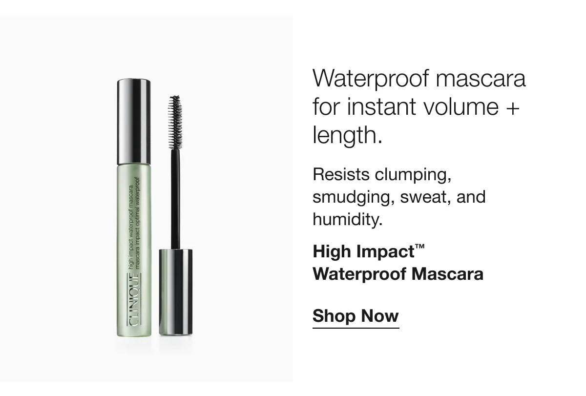 Waterproof mascara for instant volume + length. | Resists clumping, smudging, sweat, and humidity. | High Impact™ Waterproof Mascara | Shop Now