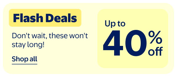 Flash Deals - Up to 40% off - Don't wait, these won't stay long!