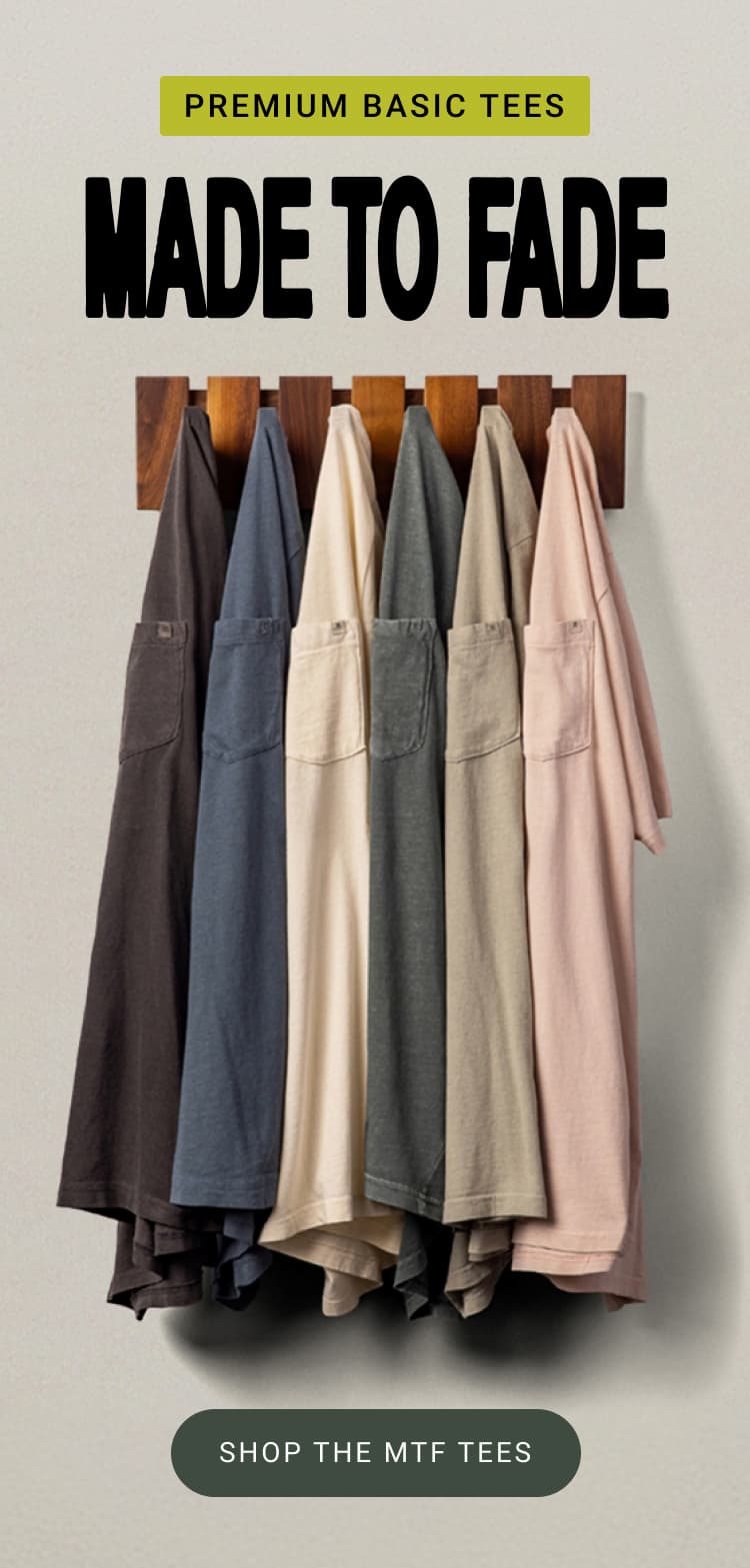 Made To Fade Tees - Our bestselling premium basic.