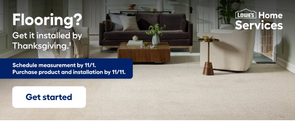 Flooring? Get it installed by Thanksgiving. Get started