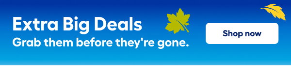 Extra Big Deals. Grab them before they're gone. Shop now