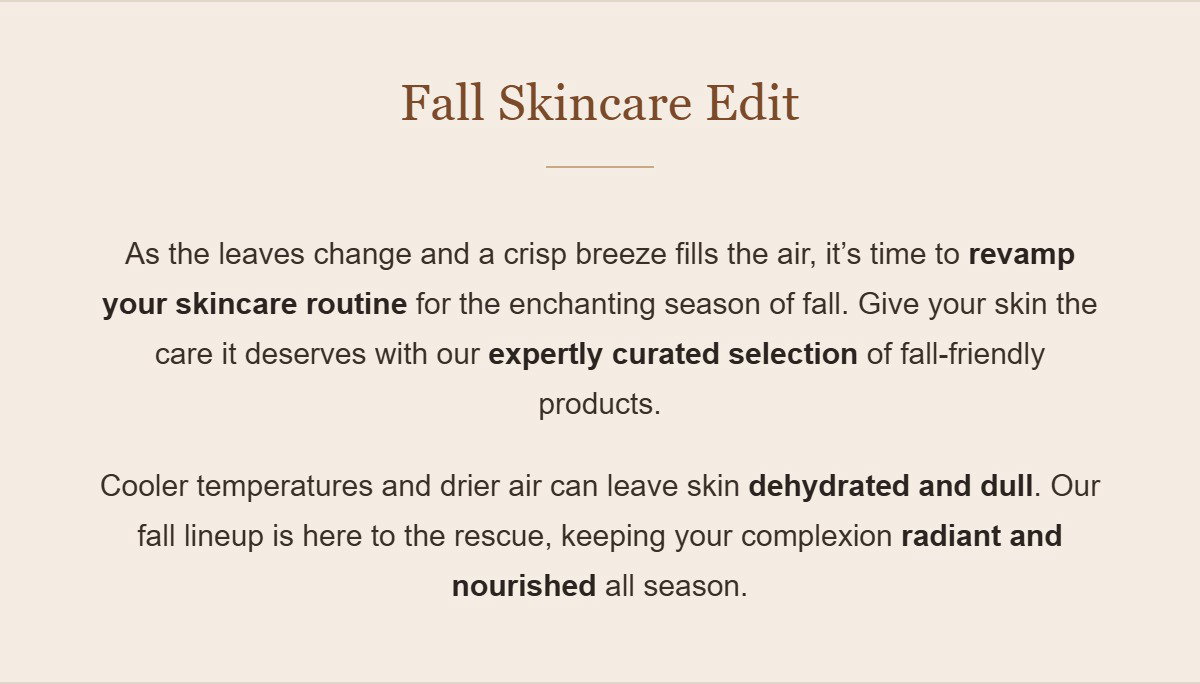 The transition from summer to fall brings unique challenges to your skin