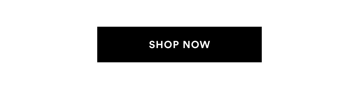 SHOP NOW >>