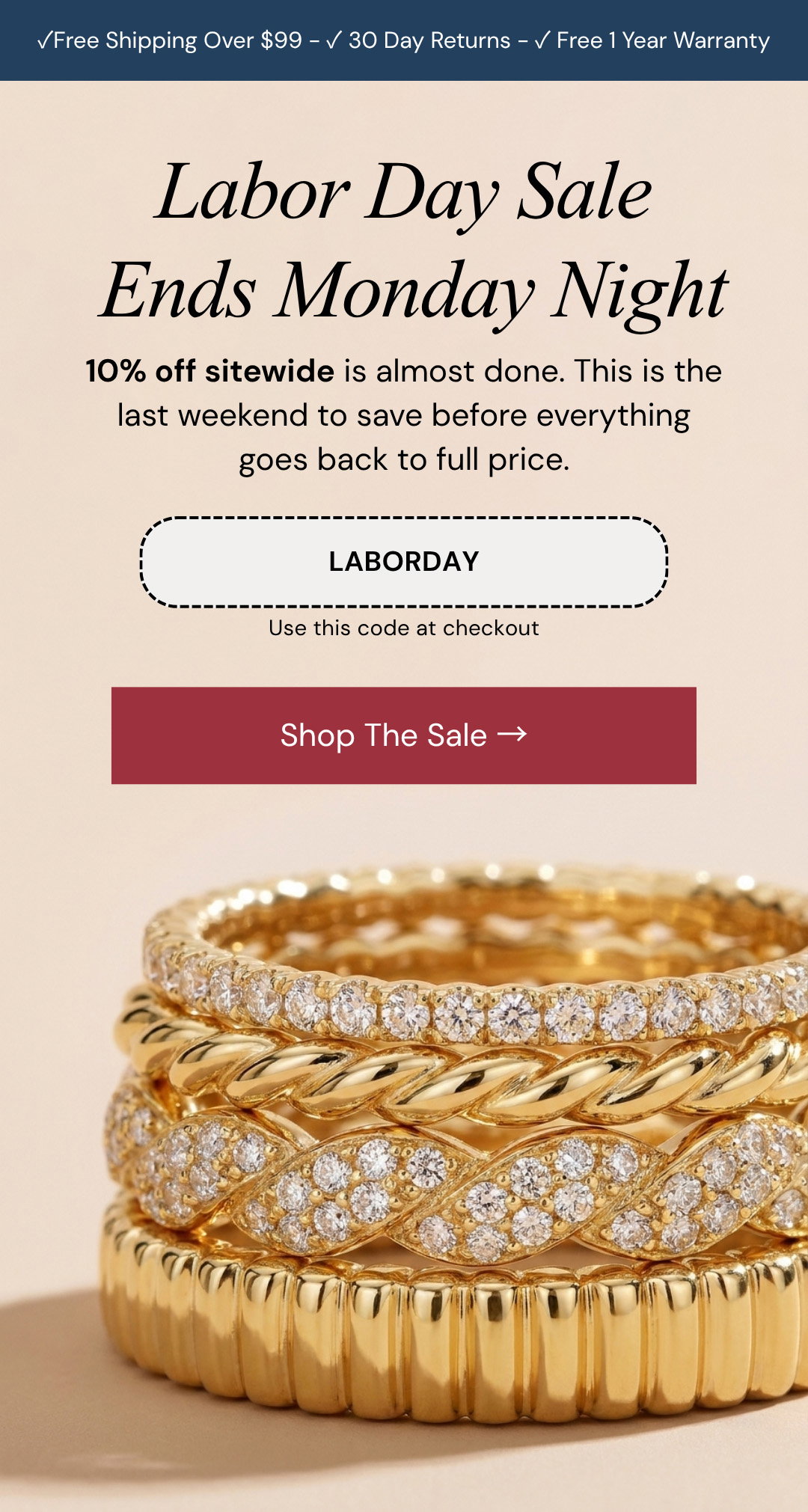 Labor Day Sale  Ends Monday Night.  10% off sitewide is almost done. This is the last weekend to save before everything goes back to full price.