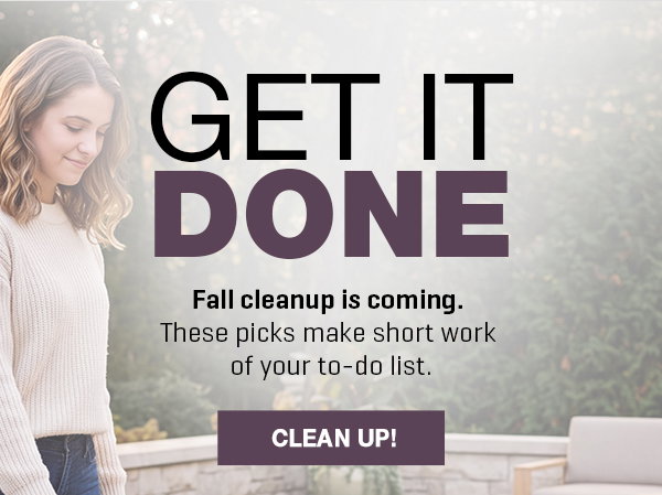 Get it done! Tackle fall cleanup with these top picks.