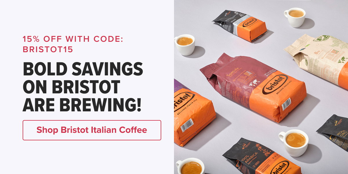 15% OFF WITH CODE: BRISTOT15 BOLD SAVINGS ON BRISTOT ARE BREWING!  CTA: Shop Bristot Italian Coffee