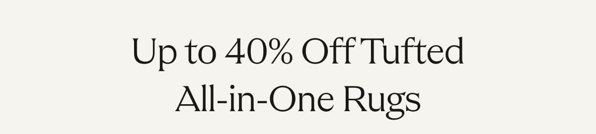 Up to 40% Off Tufted All-in-One Rugs 