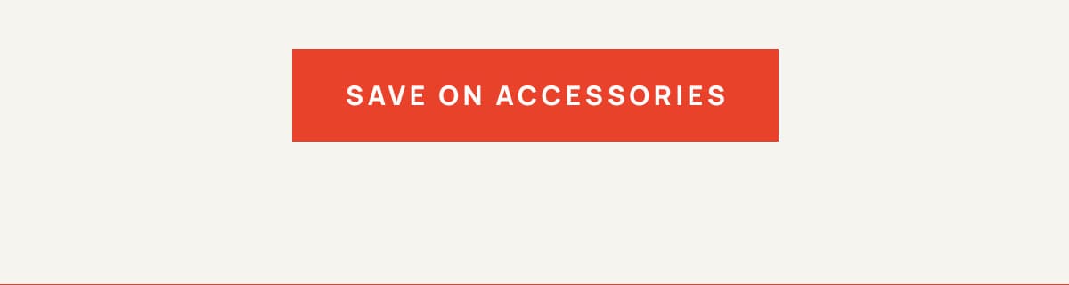 Save on Accessories 