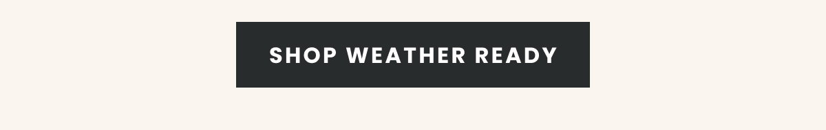 SHOP WEATHER READY