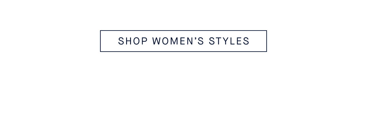 SHOP WOMEN’S STYLES