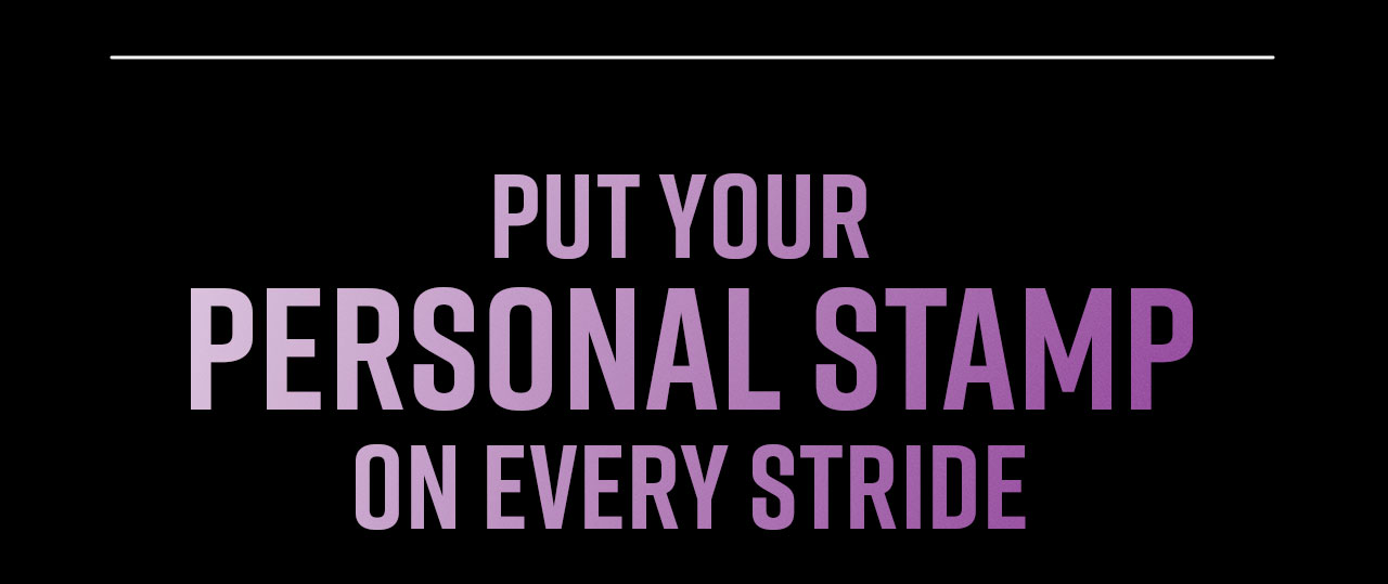 B7- Pur Your Personal Stamp On Every Stride