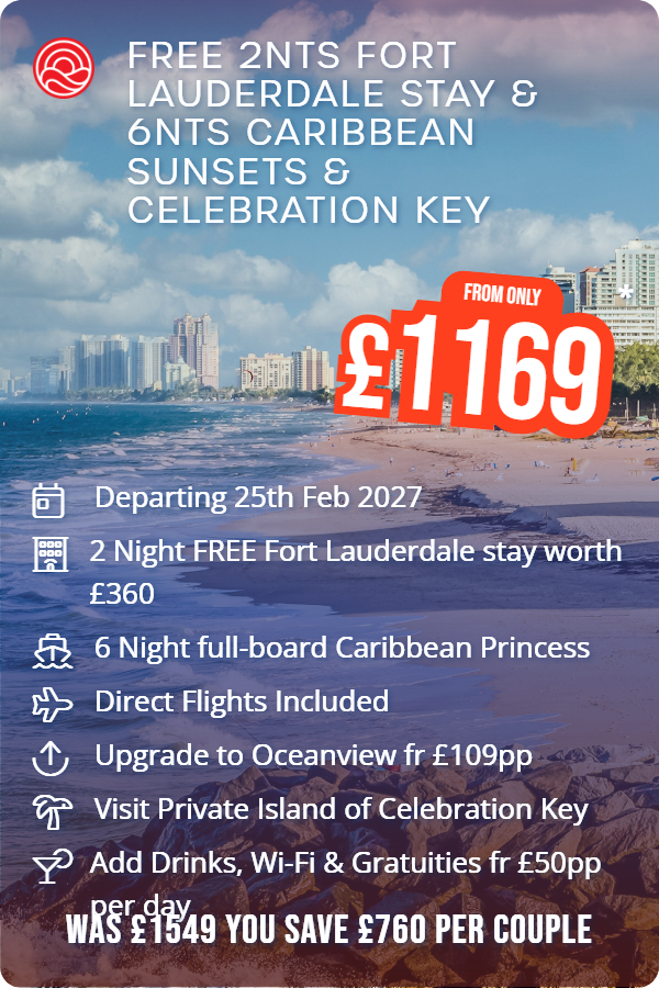 Free 2nts Fort Lauderdale Stay & 6nts Caribbean Sunsets & Celebration Key – Smart Holiday promotional image. From £1,169 Includes: Departing 25th Feb 2027, 2 Night FREE Fort Lauderdale stay worth £360, 6 Night full-board Caribbean Princess, Direct Flights Included, Upgrade to Oceanview fr £109pp, Visit Private Island of Celebration Key, Add Drinks, Wi-Fi & Gratuities fr £50pp per day. WAS £1549 YOU SAVE £760 PER COUPLE