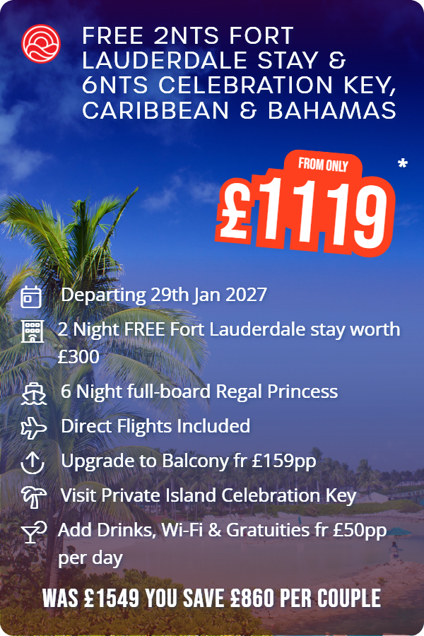 Free 2nts Fort Lauderdale Stay & 6nts Celebration Key, Caribbean & Bahamas – Smart Holiday promotional image. From £1,119 Includes: Departing 29th Jan 2027, 2 Night FREE Fort Lauderdale stay worth £300, 6 Night full-board Regal Princess, Direct Flights Included, Upgrade to Balcony fr £159pp, Visit Private Island Celebration Key, Add Drinks, Wi-Fi & Gratuities fr £50pp per day. WAS £1549 YOU SAVE £860 PER COUPLE