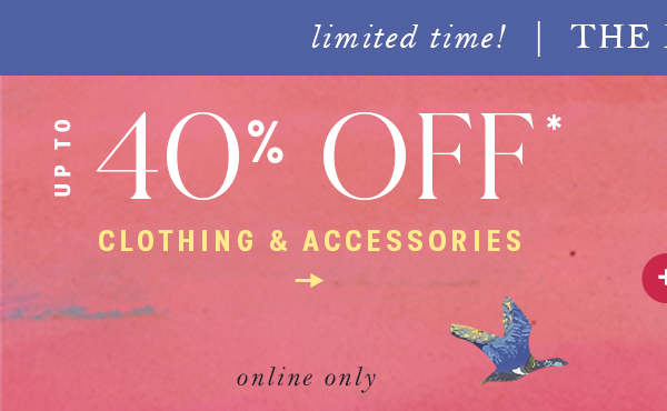 limited time! THE LABOR DAY EVENT — UP TO 40% OFF* CLOTHING & ACCESSORIES with an illustrated flying bird graphic. Subtext: online only.