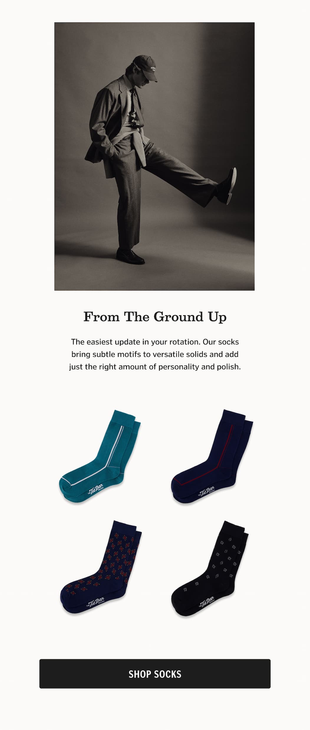 From The Ground Up: The easiest update in your rotation. Our socks bring subtle motifs to versatile solids and add just the right amount of personality and polish.