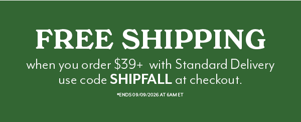 FREE SHIPPING on $39 orders with code SHIPFALL