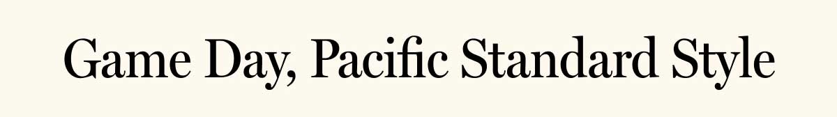 Game Day, Pacific Standard Style