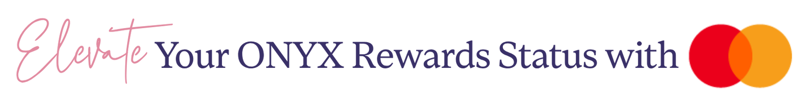 Elevate Your ONYX Rewards Status with Mastercard