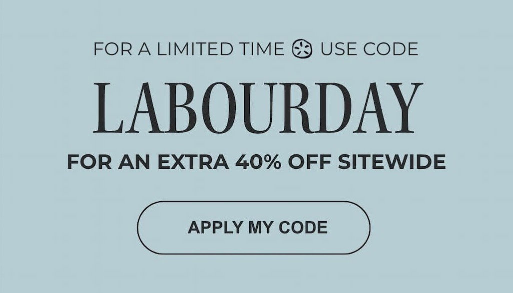 SAVE 20% + AN EXTRA 40% OFF WITH CODE LABOURDAY