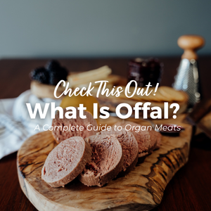 Nutrition Feature: What is Offal? A Complete Guide to Organ Meats 