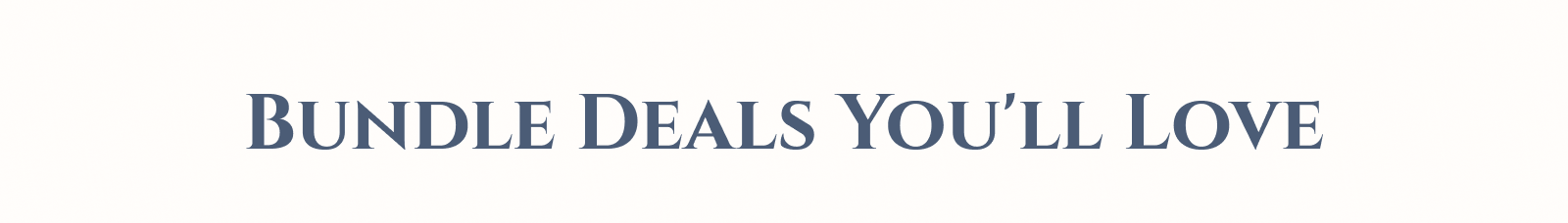 Bundle Deals You'll Love