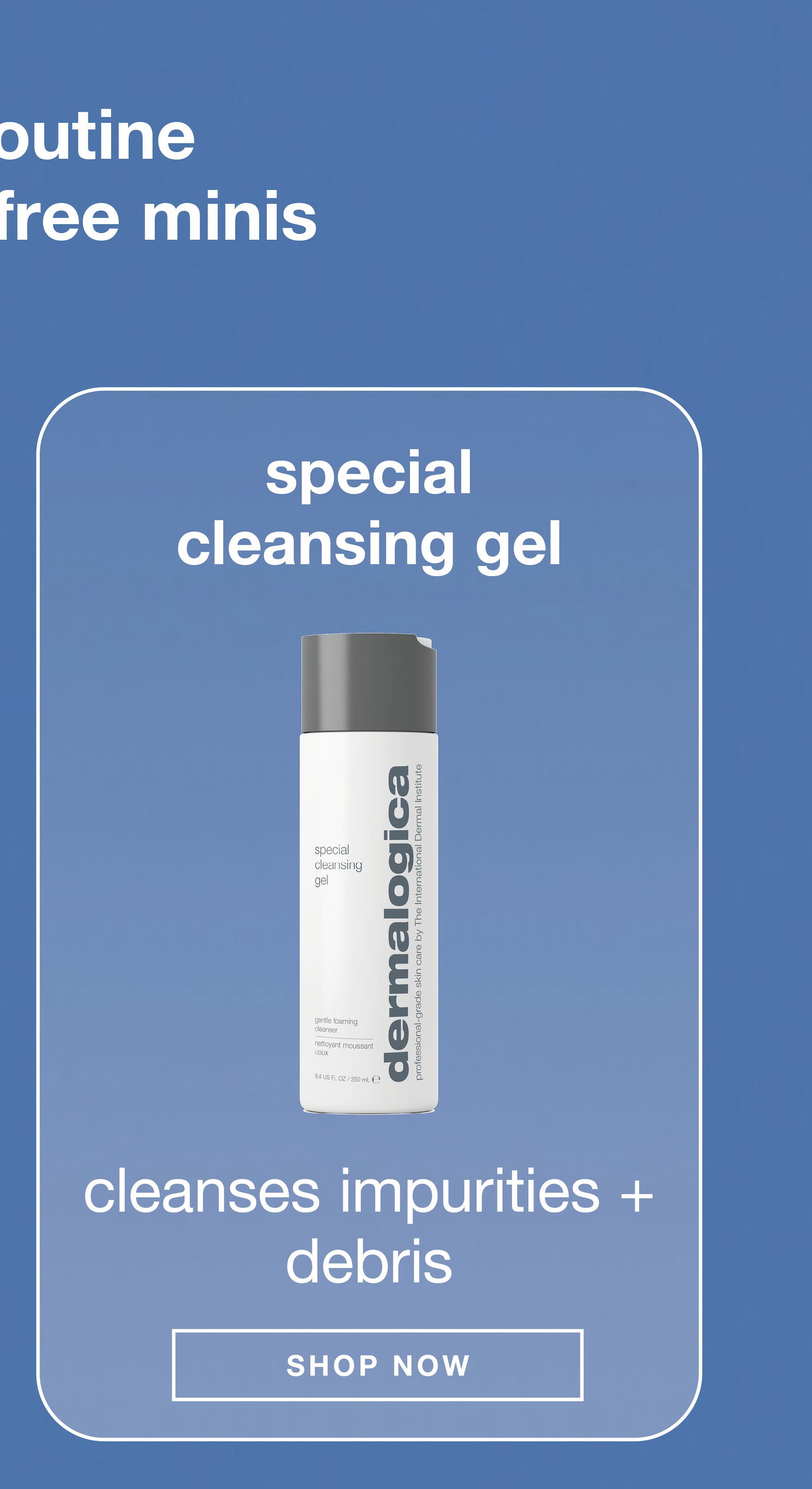 ​  special cleansing gel ​  cleanses impurities + debris​  SHOP NOW​