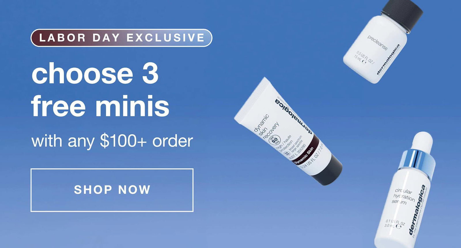 labor day exclusive | choose 3 free minis with any $100+ order SHOP NOW