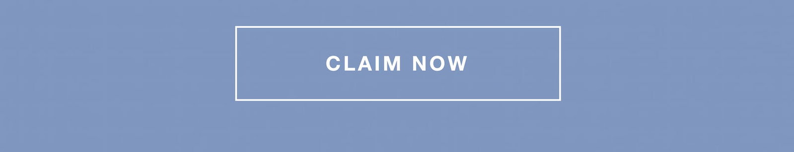 CLAIM NOW