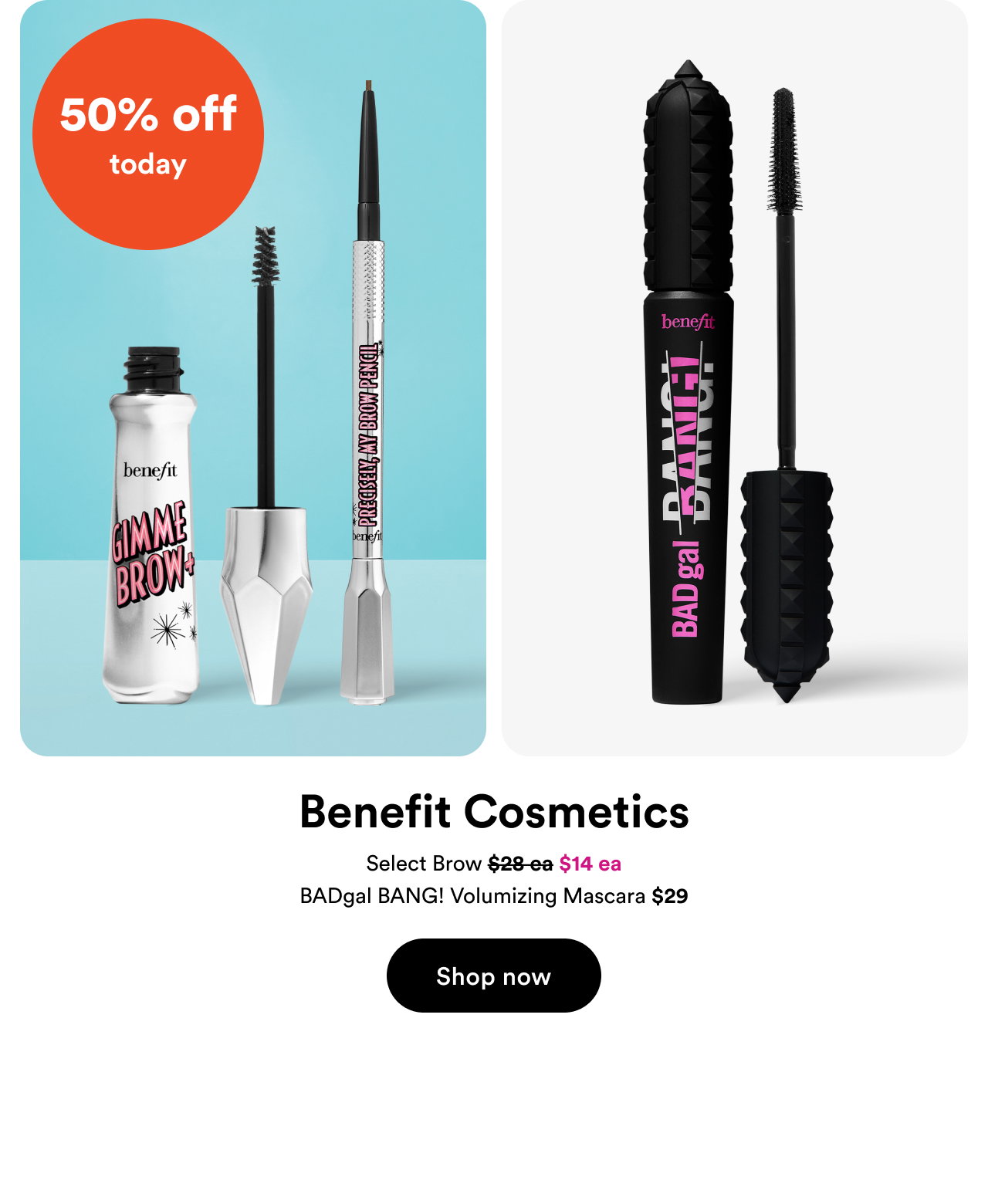 50% off today | Benefit Cosmetics | Shop now