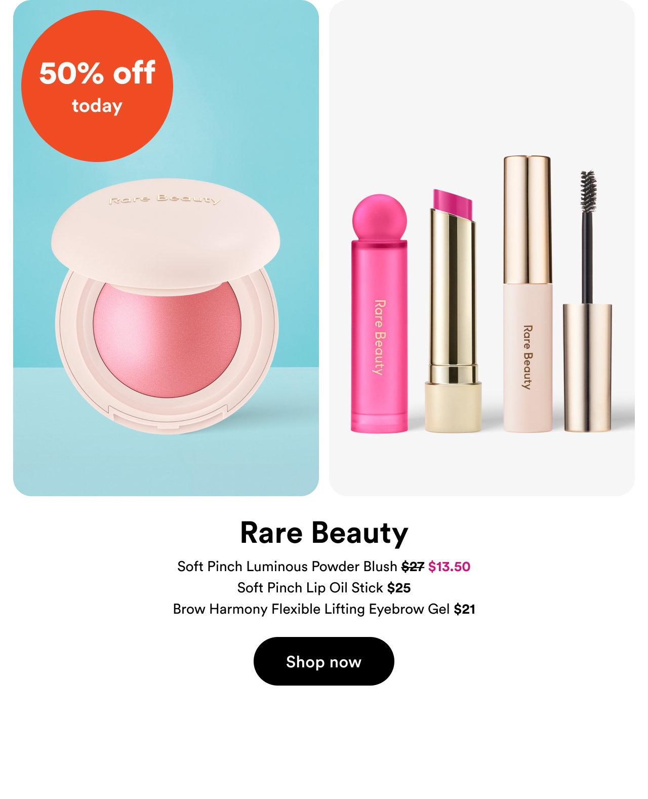 50% off today | Rare Beauty | Shop now